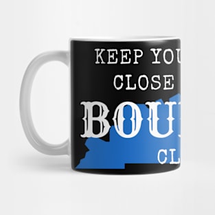 Keep Your Friends Close and Your Bourbon Closer Mug